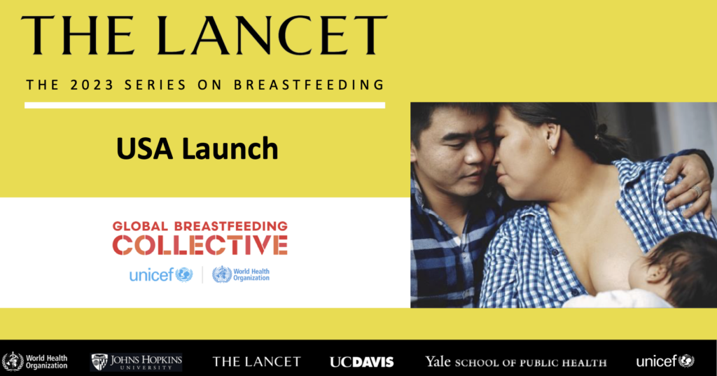 Image of parents and nursing infant with text: The Lancet; the 2023 Series on Breastfeeding USA Launch; Global Breastfeeding Collective, UNICEF, World Health Organization, Johns Hopkins University, The LANCET, UCDavis, Yale School of Public Health, unicef.