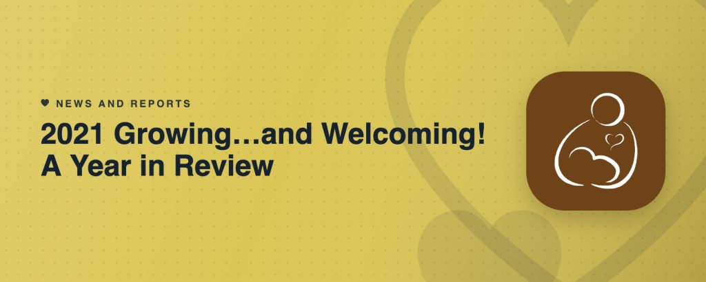 2021 Growing…and Welcoming! A Year in Review
