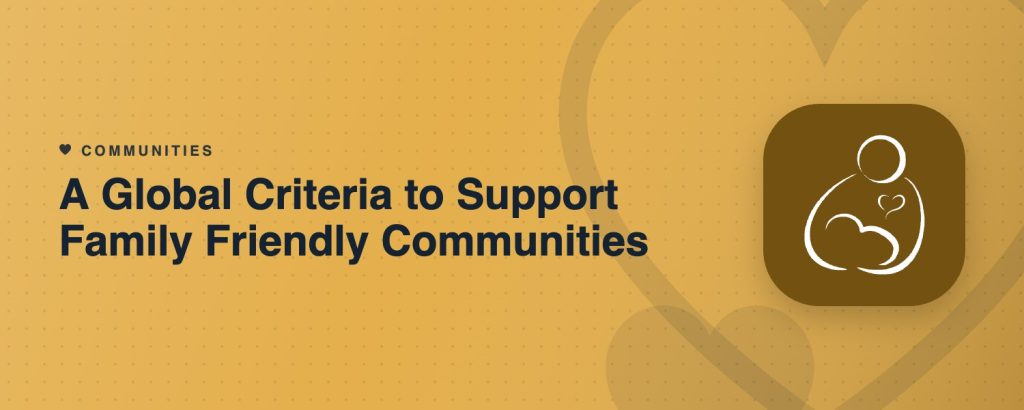 A Global Criteria to Support Family Friendly Communities