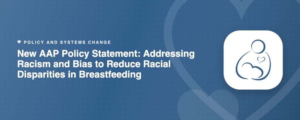 New AAP Policy Statement: Addressing Racism and Bias to Reduce Racial Disparities in Breastfeeding
