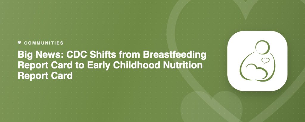 Big News: CDC Shifts from Breastfeeding Report Card to Early Childhood Nutrition Report Card