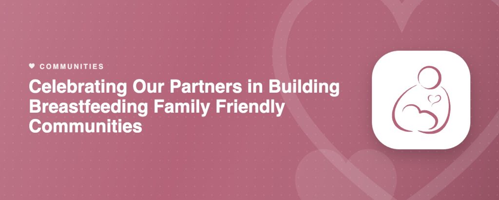 Celebrating Our Partners in Building Breastfeeding Family Friendly Communities