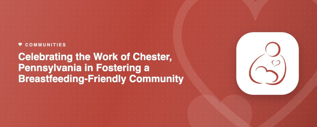 Celebrating the Work of Chester, Pennsylvania in Fostering a Breastfeeding-Friendly Community