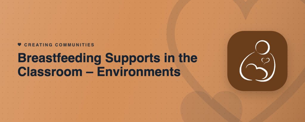 Breastfeeding Supports in the Classroom – Environments