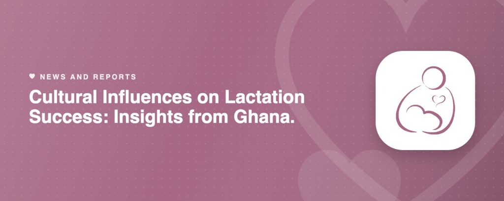 Cultural Influences on Lactation Success: Insights from Ghana.