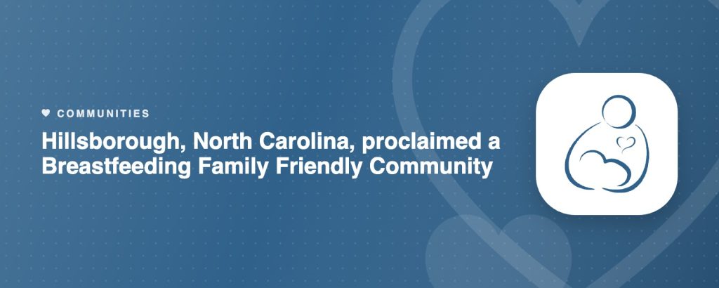 Hillsborough, North Carolina, proclaimed a Breastfeeding Family Friendly Community