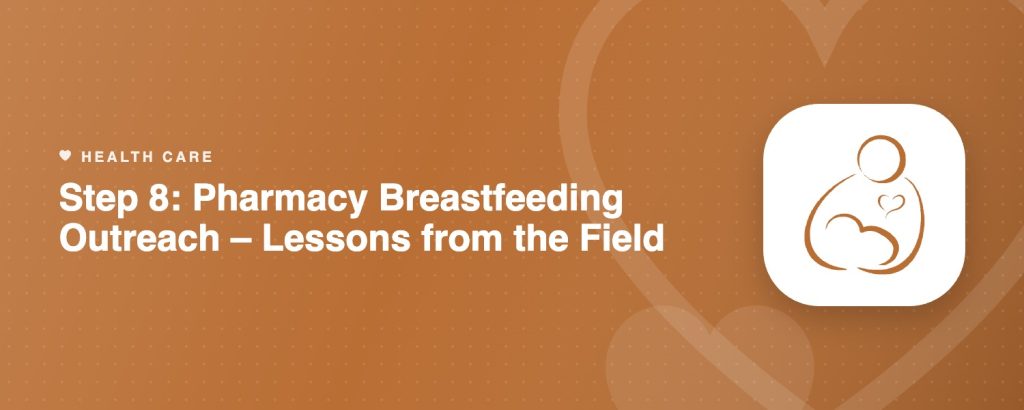 Step 8: Pharmacy Breastfeeding Outreach – Lessons from the Field