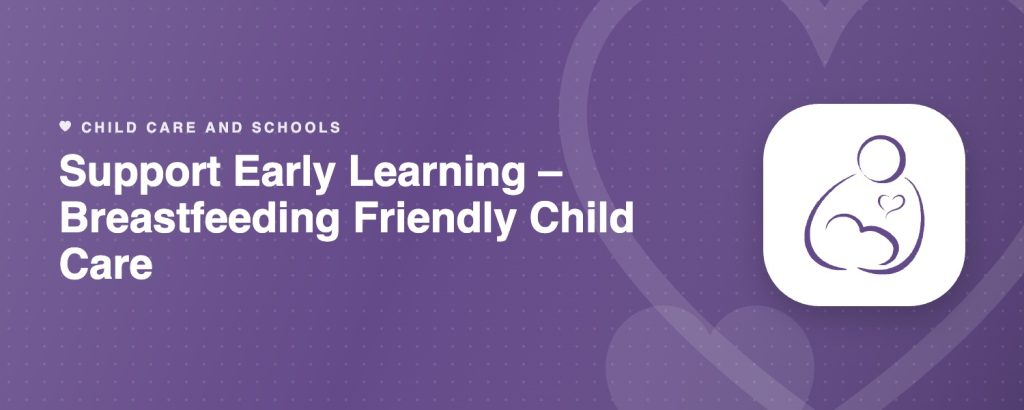 Support Early Learning – Breastfeeding Friendly Child Care