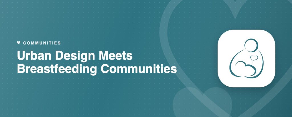 Urban Design Meets Breastfeeding Communities