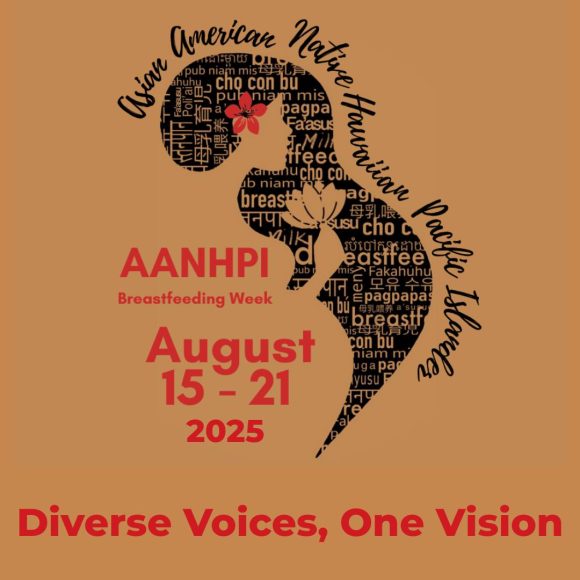 Aug 15-21:  Asian American, Native Hawaiian, & Pacific Islander Breastfeeding Week