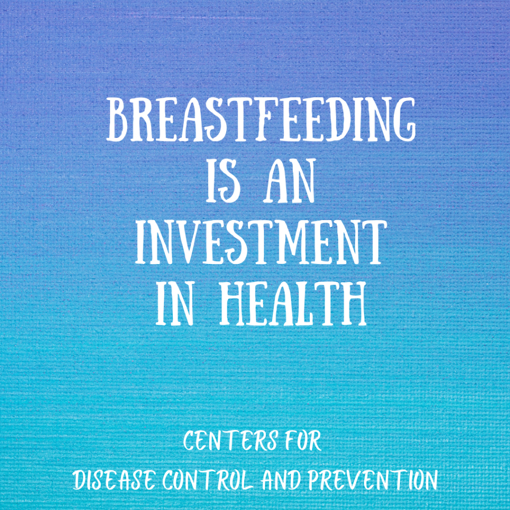 Text: Breastfeeding is an investment in health. Centers for Disease Control and Prevention